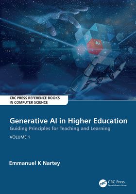 Generative AI in Higher Education:Guiding Principles for Teaching and Learning : Volume 1