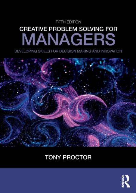Creative Problem Solving for Managers : Developing Skills for Decision Making and Innovation