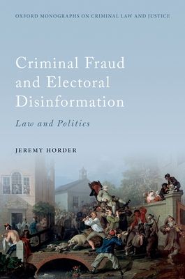 Criminal Fraud and Election Disinformation : Law and Politics