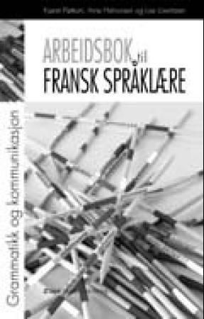 Arbeidsbok til fransk språklære : grammatikk og kommunikasjon