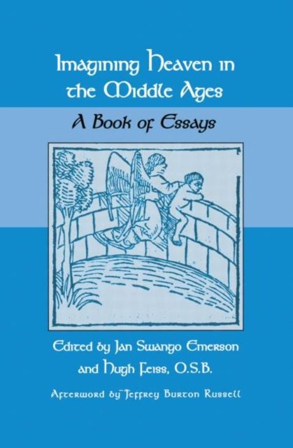 Imagining Heaven in the Middle Ages : A Book of Essays