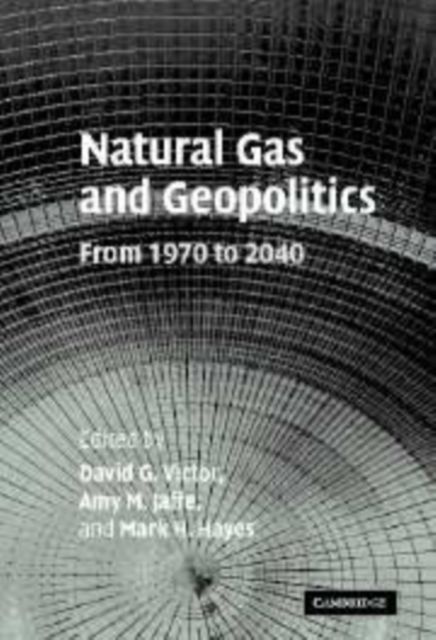 Natural Gas and Geopolitics : From 1970 to 2040