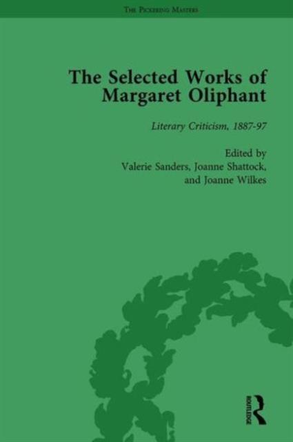 The Selected Works of Margaret Oliphant, Part II Volume 5 : Literary Criticism 1887-97