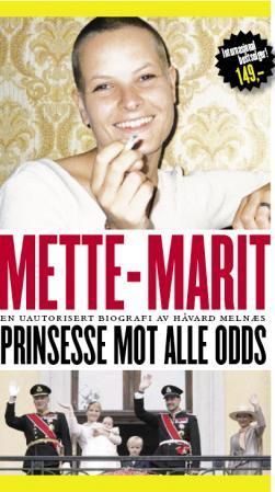 Mette-Marit : prinsesse mot alle odds