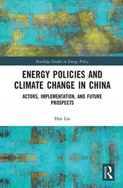 Energy Policies and Climate Change in China : Actors, Implementation, and Future Prospects