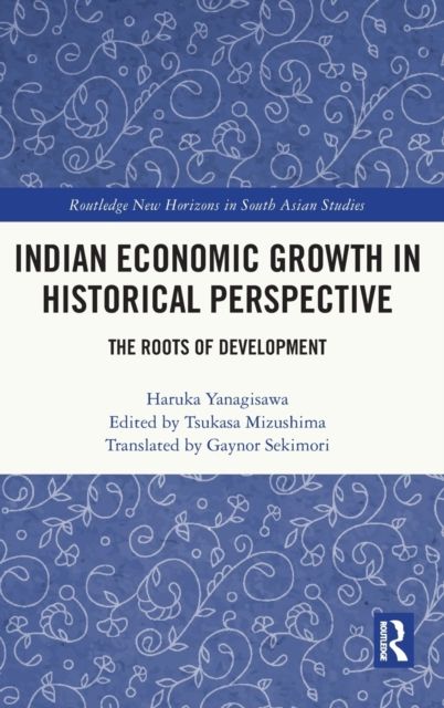 Indian Economic Growth in Historical Perspective : The Roots of Development