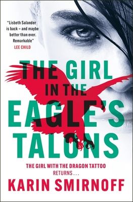 The Girl in the Eagle's Talons : the pulse-pounding DRAGON TATTOO thriller