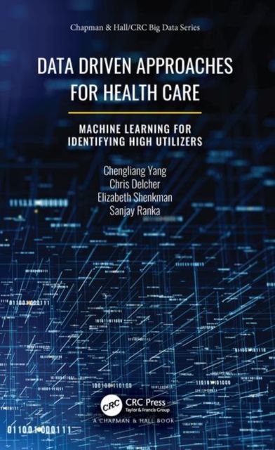 Data Driven Approaches for Healthcare : Machine learning for Identifying High Utilizers