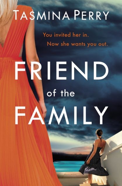 Friend of the Family : You invited her in. Now she wants you out. The gripping page-turner you don't want to miss.