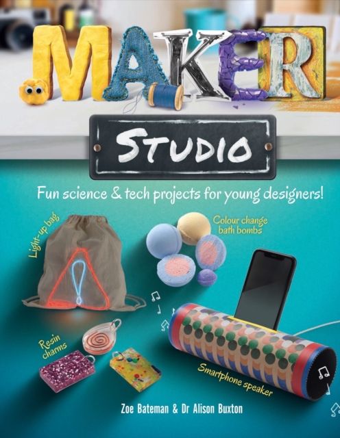 Maker Studio : Fun science and tech projects for young designers