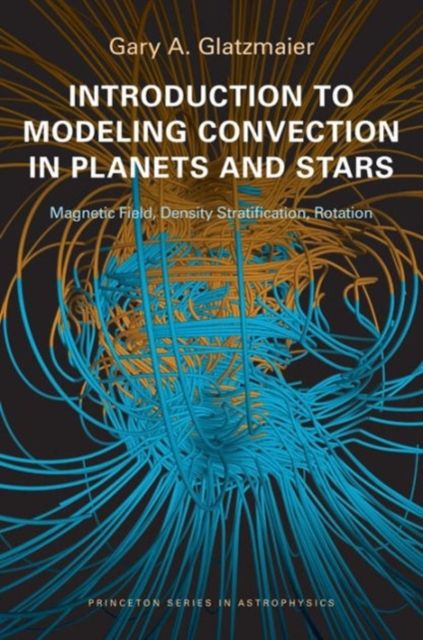 Introduction to Modeling Convection in Planets and Stars : Magnetic Field, Density Stratification, Rotation