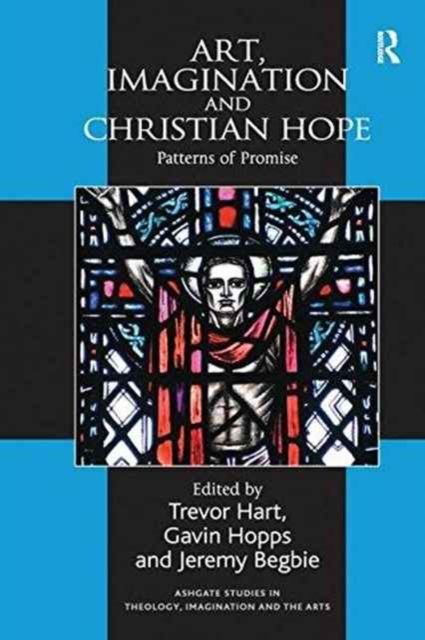 Art, Imagination and Christian Hope : Patterns of Promise