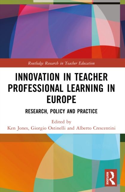 Innovation in Teacher Professional Learning in Europe : Research, Policy and Practice