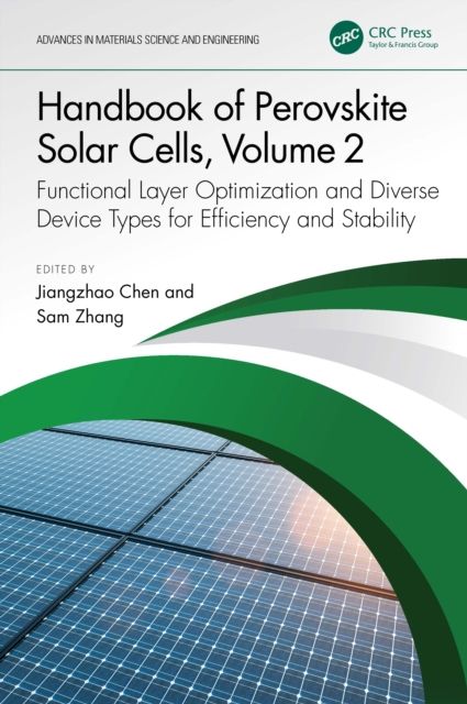 Handbook of Perovskite Solar Cells, Volume 2 : Functional Layer Optimization and Diverse Device Types for Efficiency and Stability