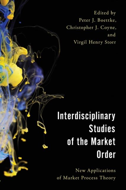 Interdisciplinary Studies of the Market Order : New Applications of Market Process Theory