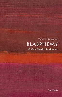 Blasphemy : a very short introduction