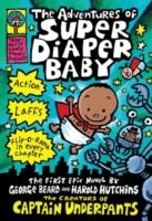 The adventures of Super Diaper Baby : the first epic novel by George Beard and Harold Hutchins