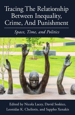 Tracing the Relationship between Inequality, Crime and Punishment : Space, Time and Politics