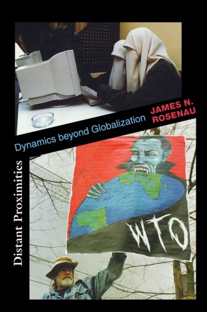 Distant Proximities : Dynamics beyond Globalization