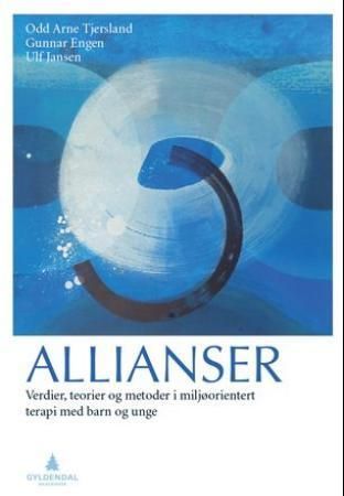 Allianser : verdier, teorier og metoder i miljøorientert terapi med barn og unge