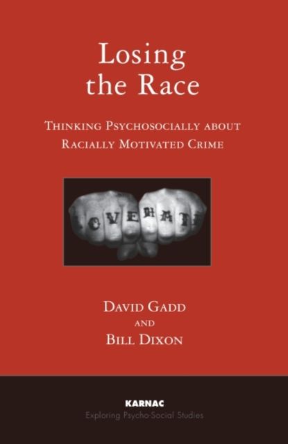 Losing the Race : Thinking Psychosocially about Racially Motivated Crime