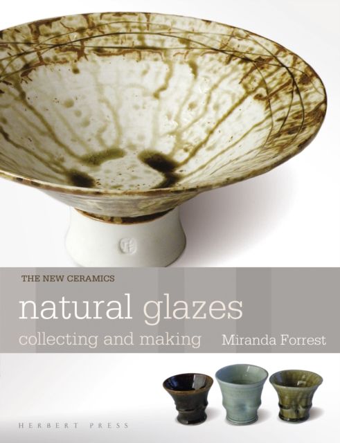 Natural Glazes : Collecting and Making