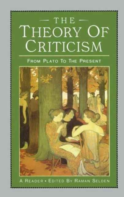 The Theory of Criticism : From Plato to the Present: A Reader