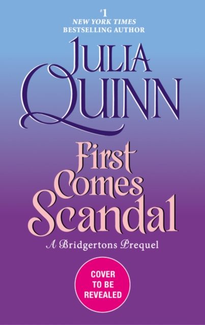First Comes Scandal : A Bridgerton Prequel
