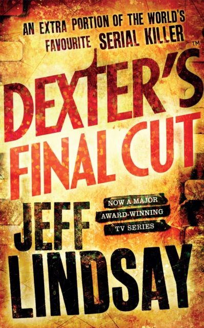 Dexter's Final Cut : The GRIPPING thriller that's inspired the Showtime series DEXTER: ORIGINAL SIN and DEXTER: RESURRECTION (Book Seven)