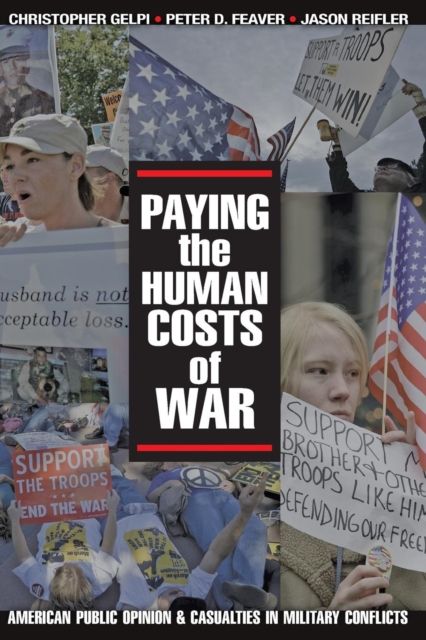Paying the Human Costs of War : American Public Opinion and Casualties in Military Conflicts