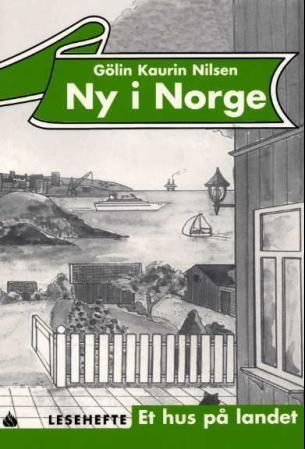 Ny i Norge : lesehefte : et hus på landet