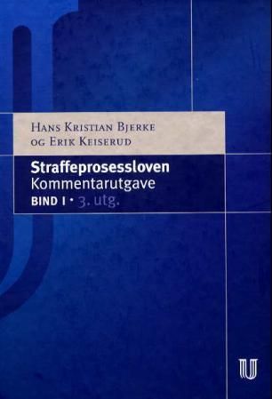 Straffeprosessloven : bind 1 : lov av 22. mai 1981 nr. 25 om rettergangsmåten i straffesaker med senere endringer : med kommentarer