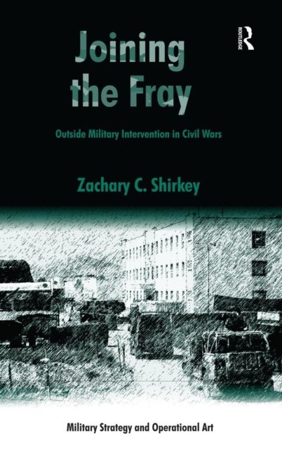 Joining the Fray : Outside Military Intervention in Civil Wars
