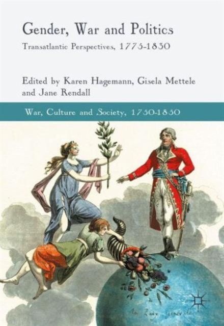 Gender, War and Politics : Transatlantic Perspectives, 1775–1830