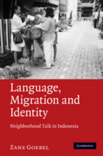Language, Migration, and Identity : Neighborhood Talk in Indonesia