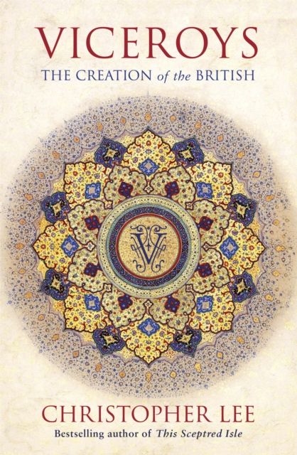 Viceroys : The Creation of the British