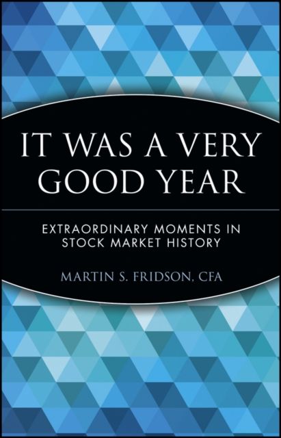 It Was a Very Good Year : Extraordinary Moments in Stock Market History
