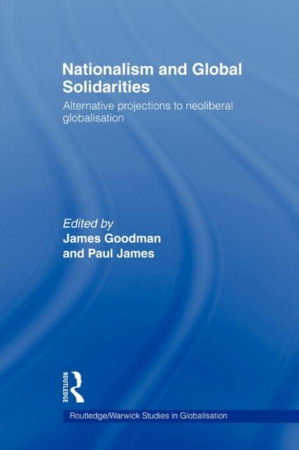 Nationalism and Global Solidarities : Alternative Projections to Neoliberal Globalisation