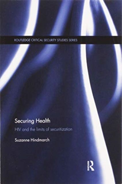 Securing Health : HIV and the Limits of Securitization