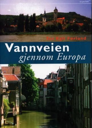 Vannveien gjennom Europa : essays fra en båttur