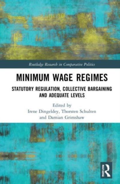 Minimum Wage Regimes : Statutory Regulation, Collective Bargaining and Adequate Levels