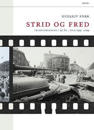 Strid og fred : fredsforskning i 50 år : PRIO 1959-2009