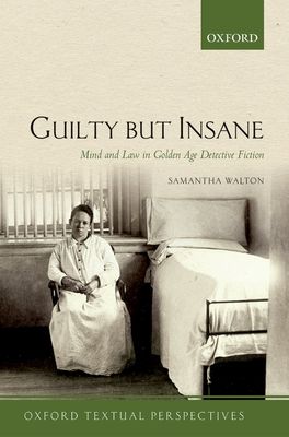 Guilty But Insane : Mind and Law in Golden Age Detective Fiction