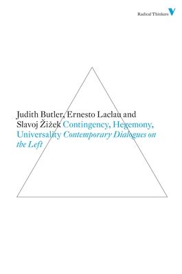 Contingency, Hegemony, Universality : Contemporary Dialogues on the Left