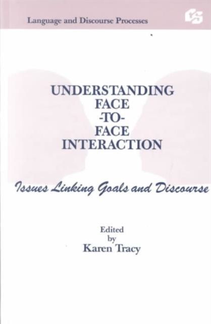Understanding Face-to-face Interaction : Issues Linking Goals and Discourse