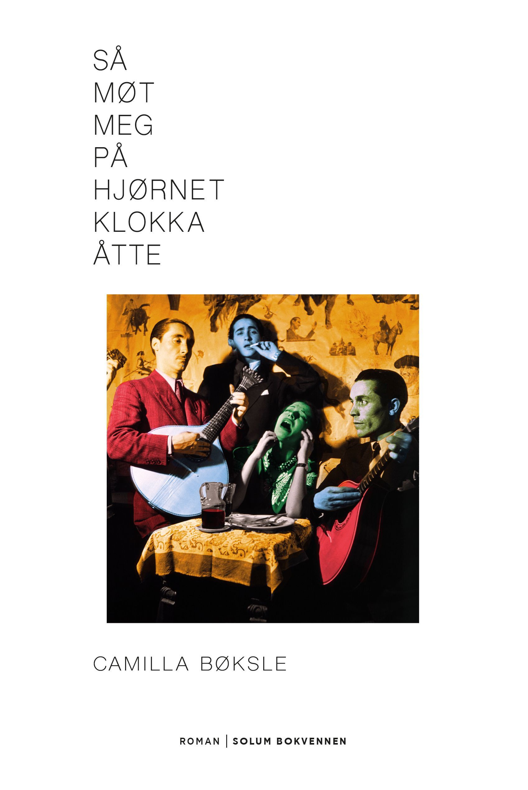 Så møt meg på hjørnet klokka åtte : roman