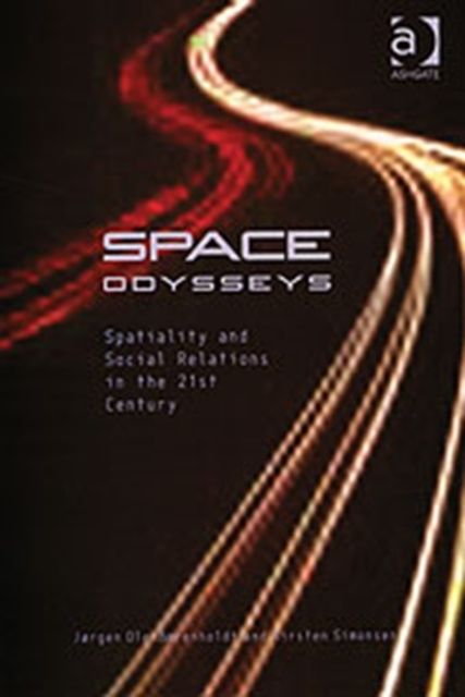 Space Odysseys : Spatiality and Social Relations in the 21st Century