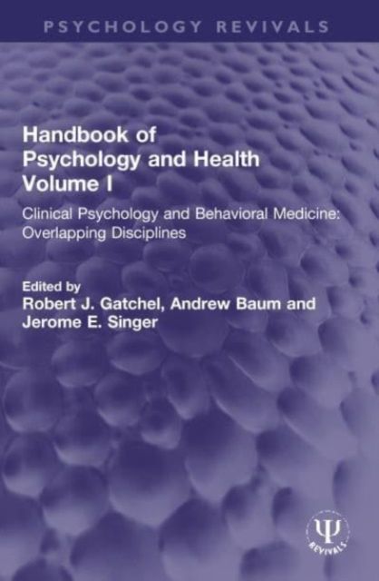 Handbook of Psychology and Health, Volume I : Clinical Psychology and Behavioral Medicine: Overlapping Disciplines