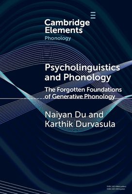 Psycholinguistics and Phonology : The Forgotten Foundations of Generative Phonology