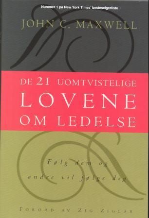 De 21 uomtvistelige lovene om ledelse : følg dem, og mennesker vil følge deg